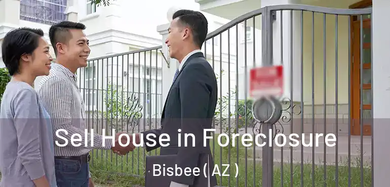  Sell House in Foreclosure Bisbee ( AZ )