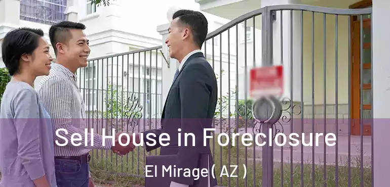  Sell House in Foreclosure El Mirage ( AZ )