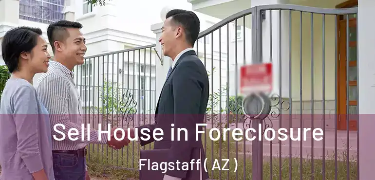 Sell House in Foreclosure Flagstaff ( AZ )