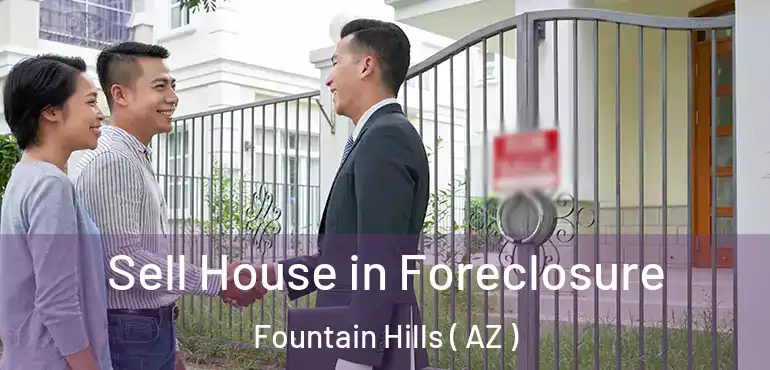  Sell House in Foreclosure Fountain Hills ( AZ )
