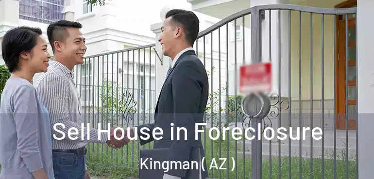  Sell House in Foreclosure Kingman ( AZ )