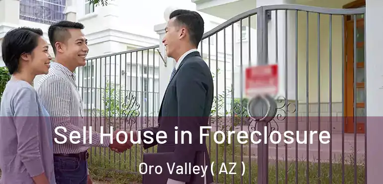  Sell House in Foreclosure Oro Valley ( AZ )