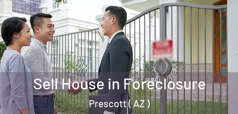 Sell House in Foreclosure Prescott ( AZ )