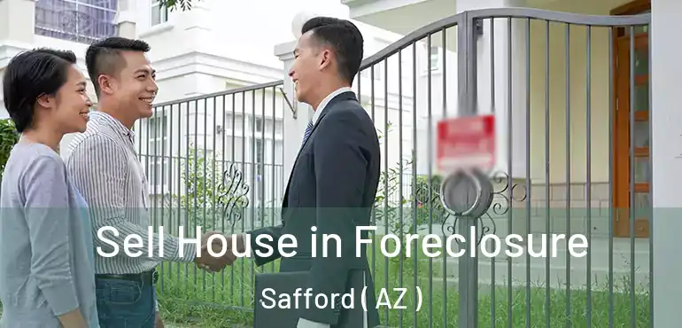  Sell House in Foreclosure Safford ( AZ )