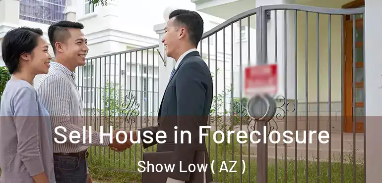  Sell House in Foreclosure Show Low ( AZ )