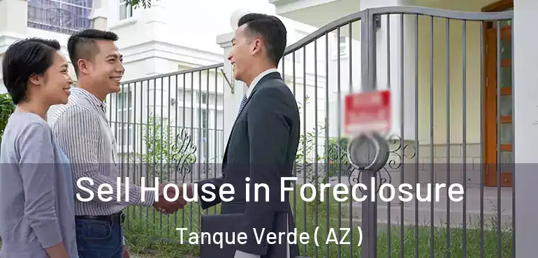  Sell House in Foreclosure Tanque Verde ( AZ )