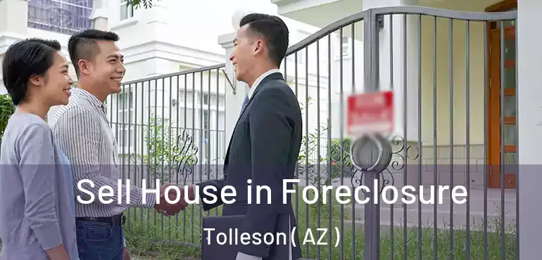  Sell House in Foreclosure Tolleson ( AZ )