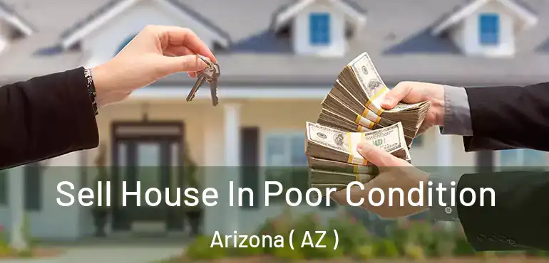  Sell House In Poor Condition Arizona ( AZ )