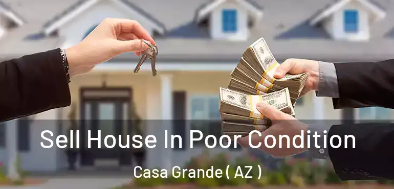  Sell House In Poor Condition Casa Grande ( AZ )