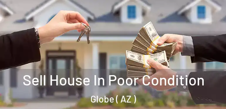  Sell House In Poor Condition Globe ( AZ )
