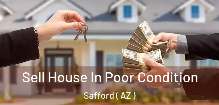  Sell House In Poor Condition Safford ( AZ )