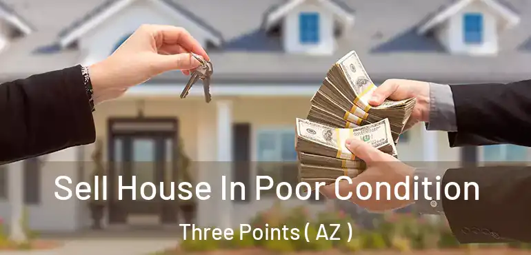 Sell House In Poor Condition Three Points ( AZ )