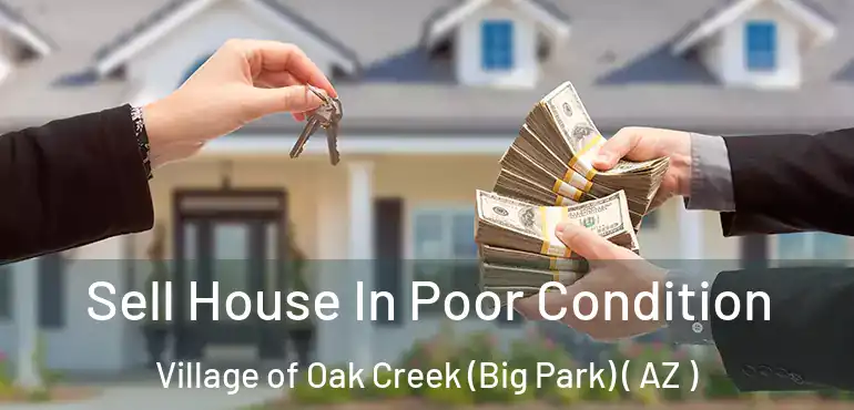  Sell House In Poor Condition Village of Oak Creek (Big Park) ( AZ )