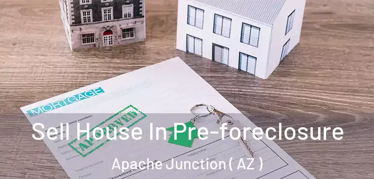  Sell House In Pre-foreclosure Apache Junction ( AZ )