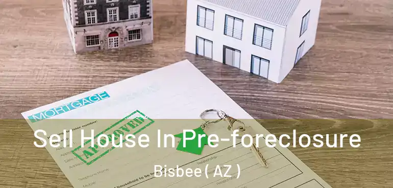  Sell House In Pre-foreclosure Bisbee ( AZ )