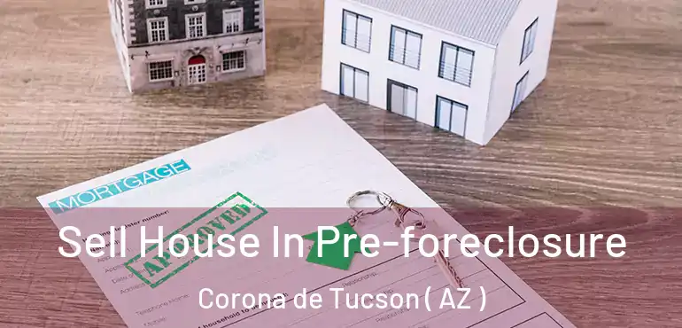  Sell House In Pre-foreclosure Corona de Tucson ( AZ )