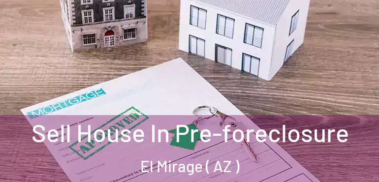  Sell House In Pre-foreclosure El Mirage ( AZ )