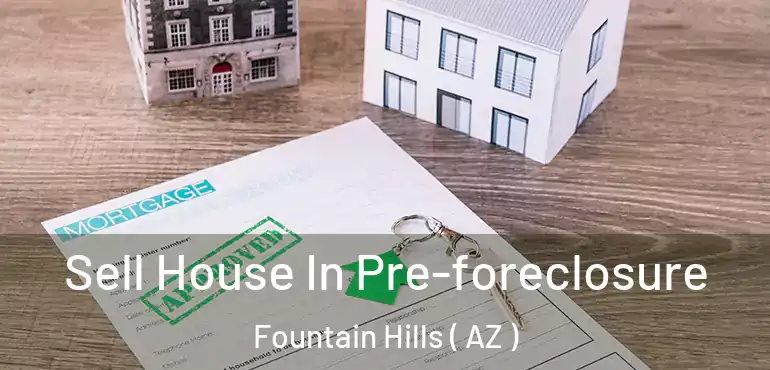  Sell House In Pre-foreclosure Fountain Hills ( AZ )