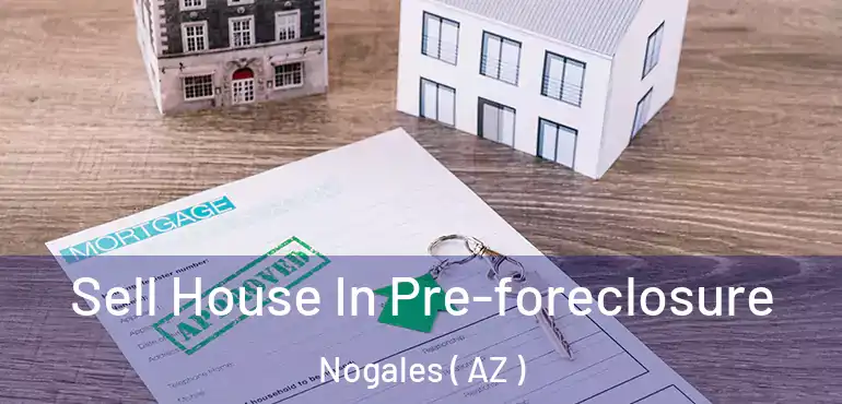  Sell House In Pre-foreclosure Nogales ( AZ )