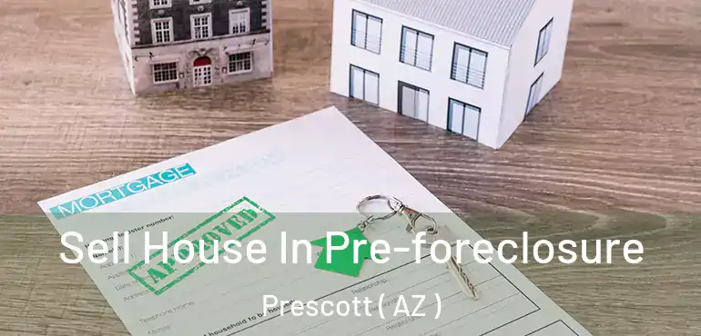  Sell House In Pre-foreclosure Prescott ( AZ )