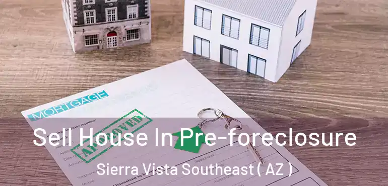  Sell House In Pre-foreclosure Sierra Vista Southeast ( AZ )