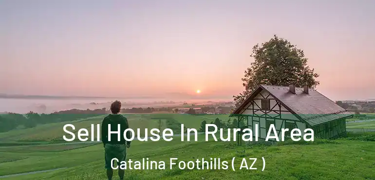  Sell House In Rural Area Catalina Foothills ( AZ )