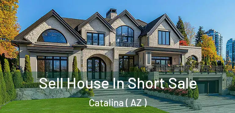  Sell House In Short Sale Catalina ( AZ )