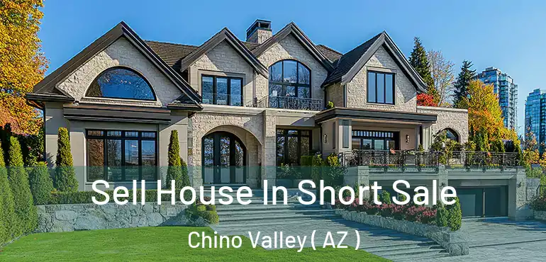  Sell House In Short Sale Chino Valley ( AZ )