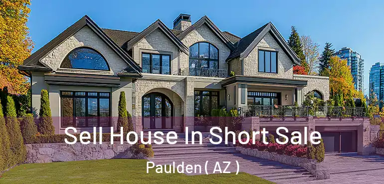  Sell House In Short Sale Paulden ( AZ )
