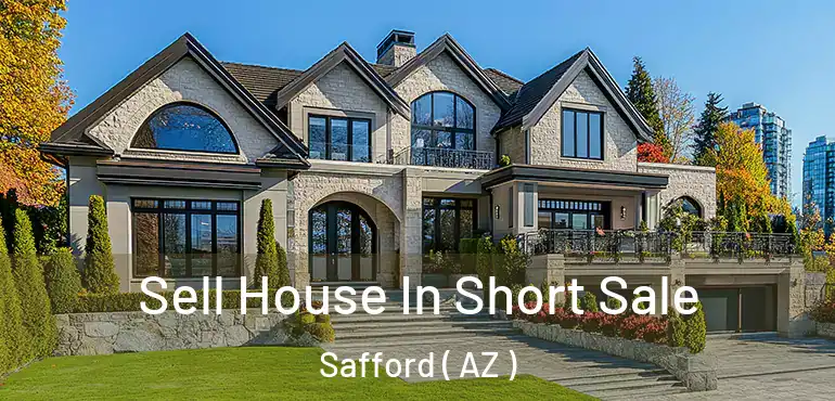  Sell House In Short Sale Safford ( AZ )