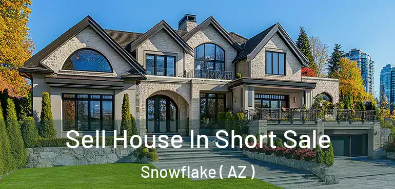  Sell House In Short Sale Snowflake ( AZ )