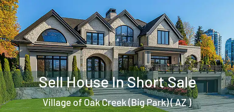  Sell House In Short Sale Village of Oak Creek (Big Park) ( AZ )