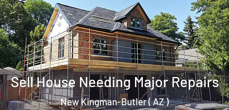  Sell House Needing Major Repairs New Kingman-Butler ( AZ )