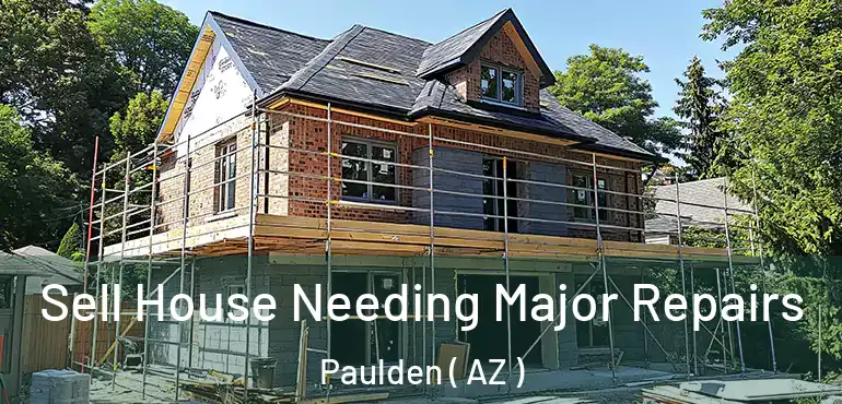  Sell House Needing Major Repairs Paulden ( AZ )