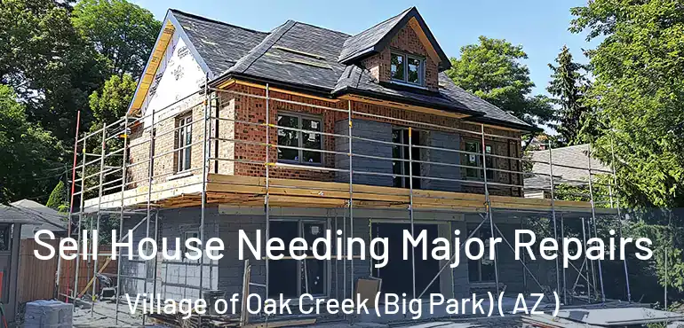  Sell House Needing Major Repairs Village of Oak Creek (Big Park) ( AZ )