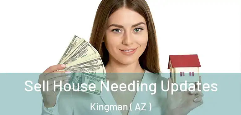  Sell House Needing Updates Kingman ( AZ )