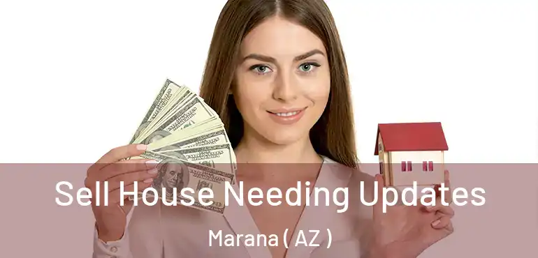  Sell House Needing Updates Marana ( AZ )