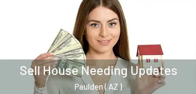  Sell House Needing Updates Paulden ( AZ )