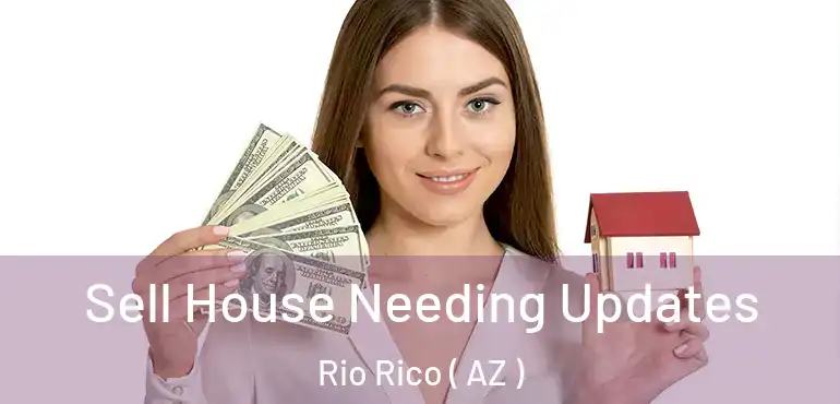  Sell House Needing Updates Rio Rico ( AZ )
