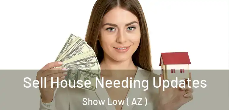  Sell House Needing Updates Show Low ( AZ )