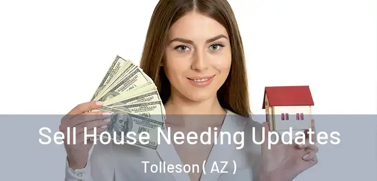  Sell House Needing Updates Tolleson ( AZ )