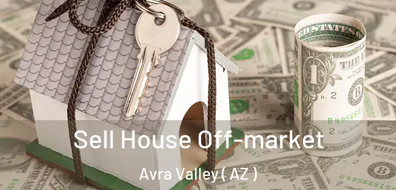  Sell House Off-market Avra Valley ( AZ )