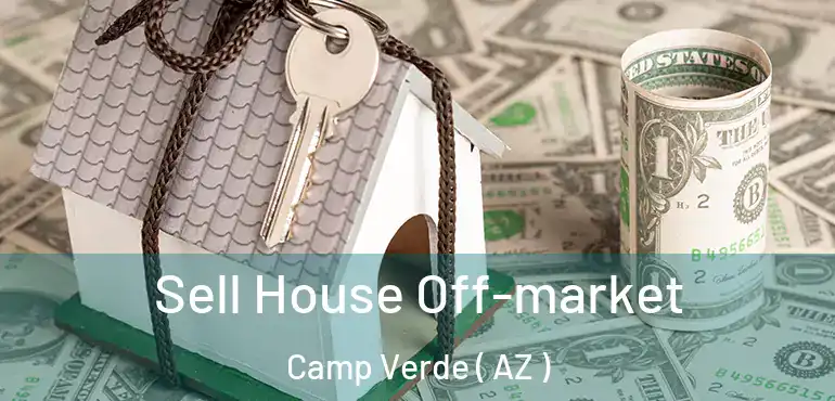  Sell House Off-market Camp Verde ( AZ )