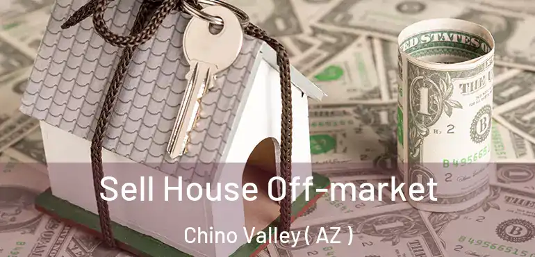  Sell House Off-market Chino Valley ( AZ )
