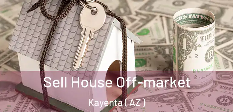  Sell House Off-market Kayenta ( AZ )