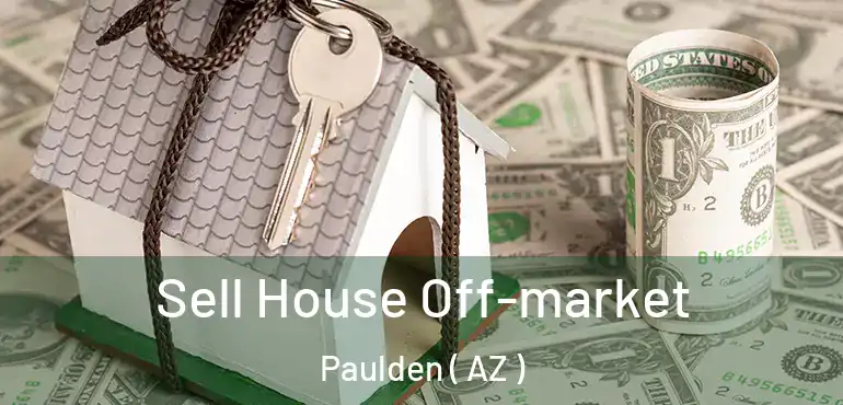  Sell House Off-market Paulden ( AZ )