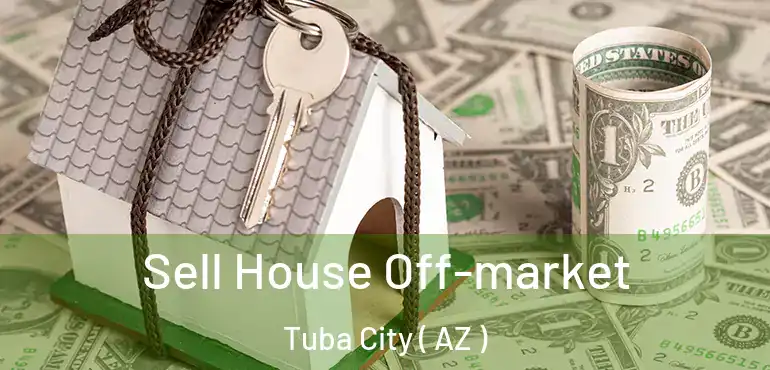  Sell House Off-market Tuba City ( AZ )