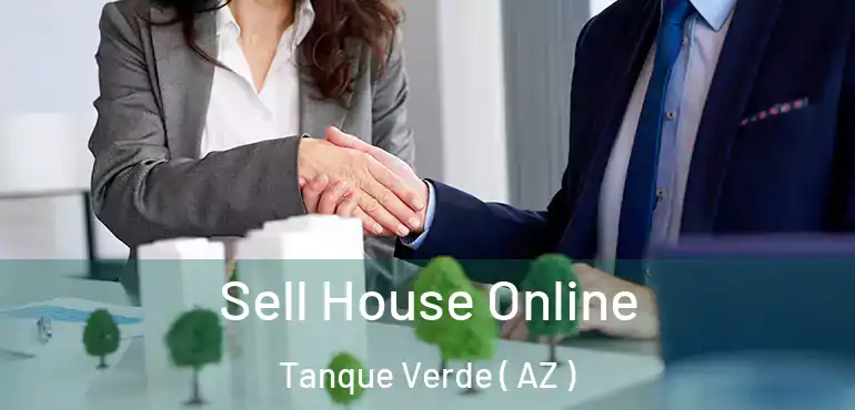  Sell House Online Tanque Verde ( AZ )