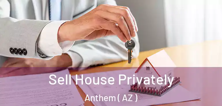  Sell House Privately Anthem ( AZ )