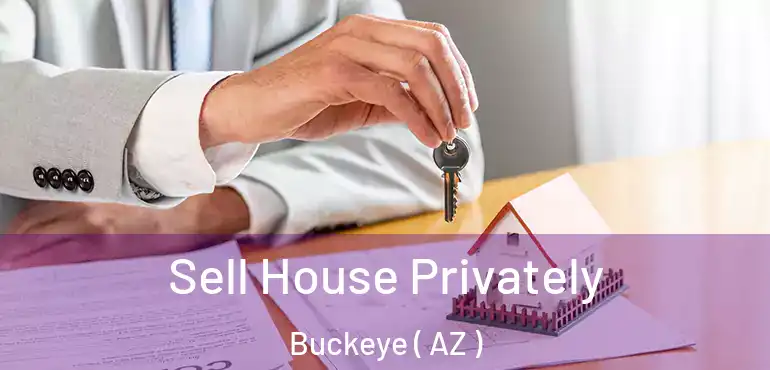  Sell House Privately Buckeye ( AZ )